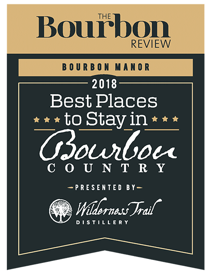 Bourbon Manor named to The Bourbon Review’s 2018 list of The Best Places to Stay in Bourbon Country! 1